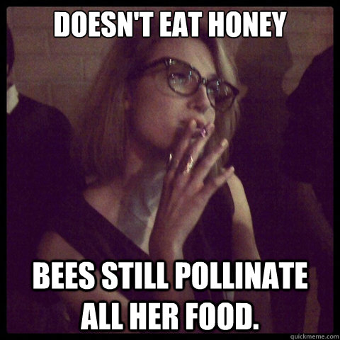 Doesn't eat HOney Bees still pollinate all her food.  