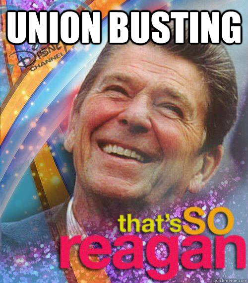 Union Busting  - Union Busting   Thats So reagan