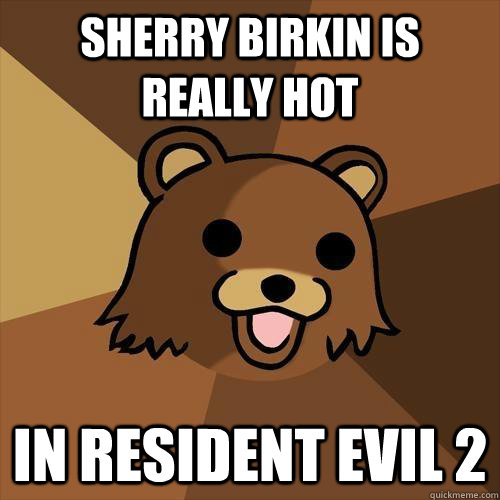 sherry birkin is really hot in resident evil 2  Pedobear