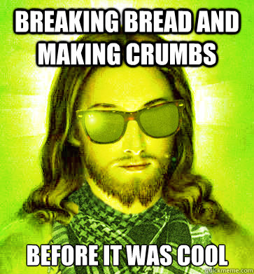 Breaking Bread and making crumbs Before it was cool - Breaking Bread and making crumbs Before it was cool  Misc