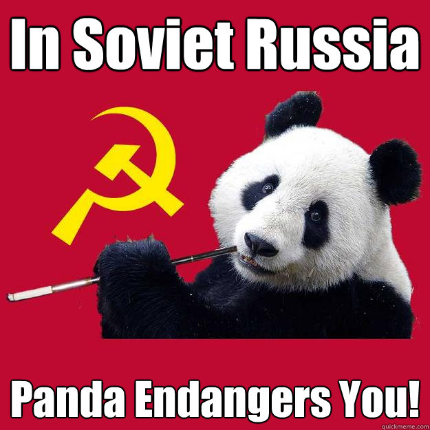 In Soviet Russia Panda Endangers You!  