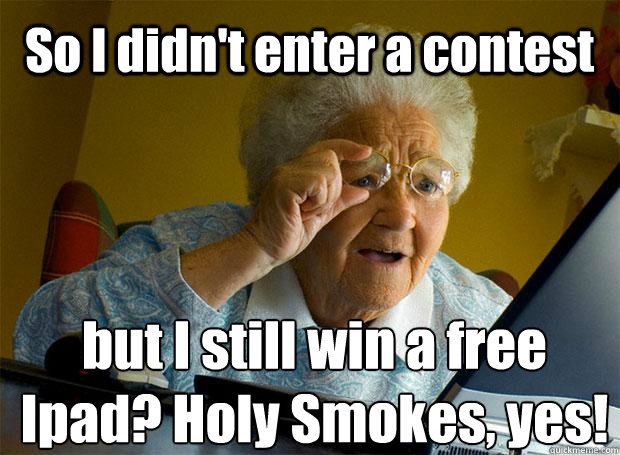 So I didn't enter a contest but I still win a free Ipad? Holy Smokes, yes!   - So I didn't enter a contest but I still win a free Ipad? Holy Smokes, yes!    Grandma finds the Internet