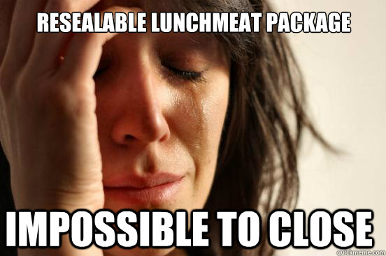 Resealable lunchmeat package Impossible to close  First World Problems