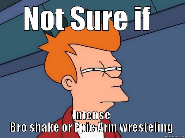 Bro Shake - NOT SURE IF  INTENSE BRO SHAKE OR EPIC ARM WRESTELING Futurama Fry