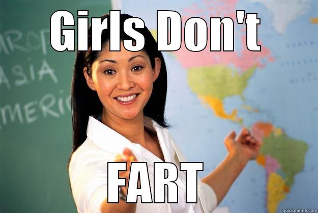 It Is a fact - GIRLS DON'T FART Unhelpful High School Teacher