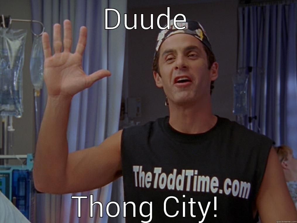 DUUDE THONG CITY! Misc