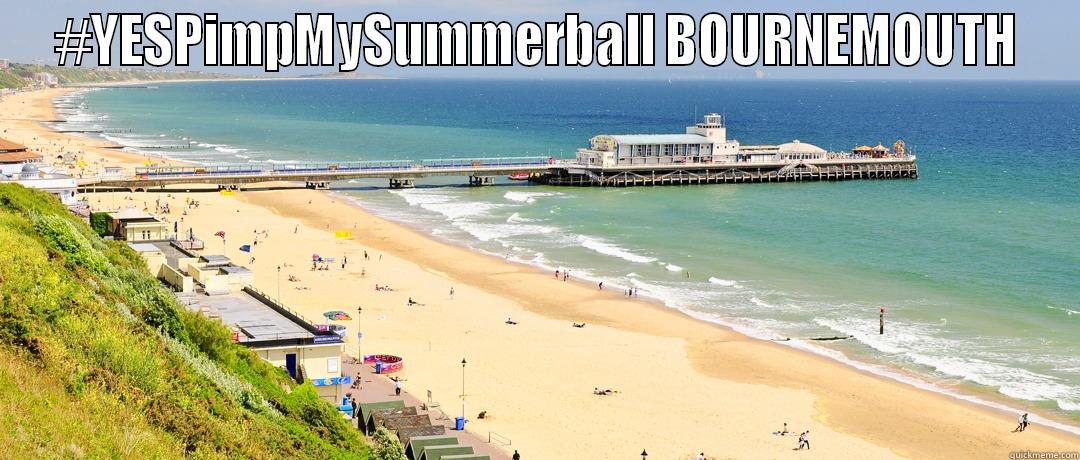 #YESPIMPMYSUMMERBALL BOURNEMOUTH  Misc