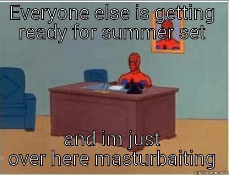 EVERYONE ELSE IS GETTING READY FOR SUMMER SET AND IM JUST OVER HERE MASTURBAITING Spiderman Desk