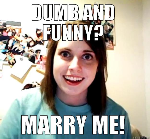 dumb moments - DUMB AND FUNNY? MARRY ME! Overly Attached Girlfriend