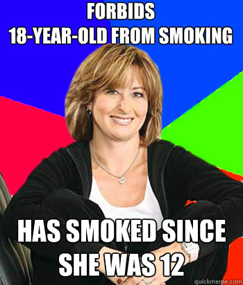 forbids 
18-year-old from smoking Has smoked since she was 12  Sheltering Suburban Mom