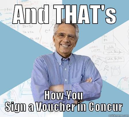    AND THAT'S    HOW YOU SIGN A VOUCHER IN CONCUR Engineering Professor