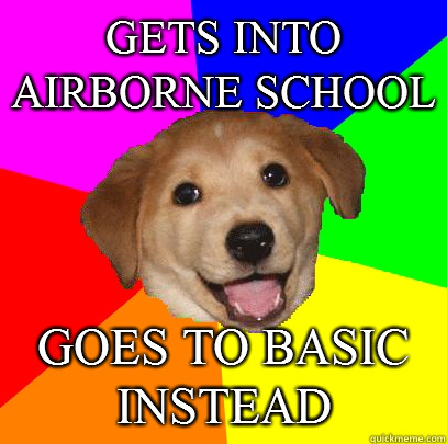 Gets Into Airborne School Goes to Basic Instead  Advice Dog