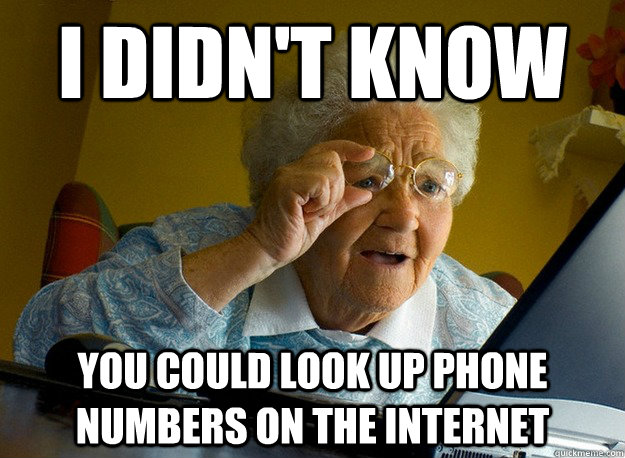 I didn't know you could look up phone numbers on the internet  Grandma finds the Internet