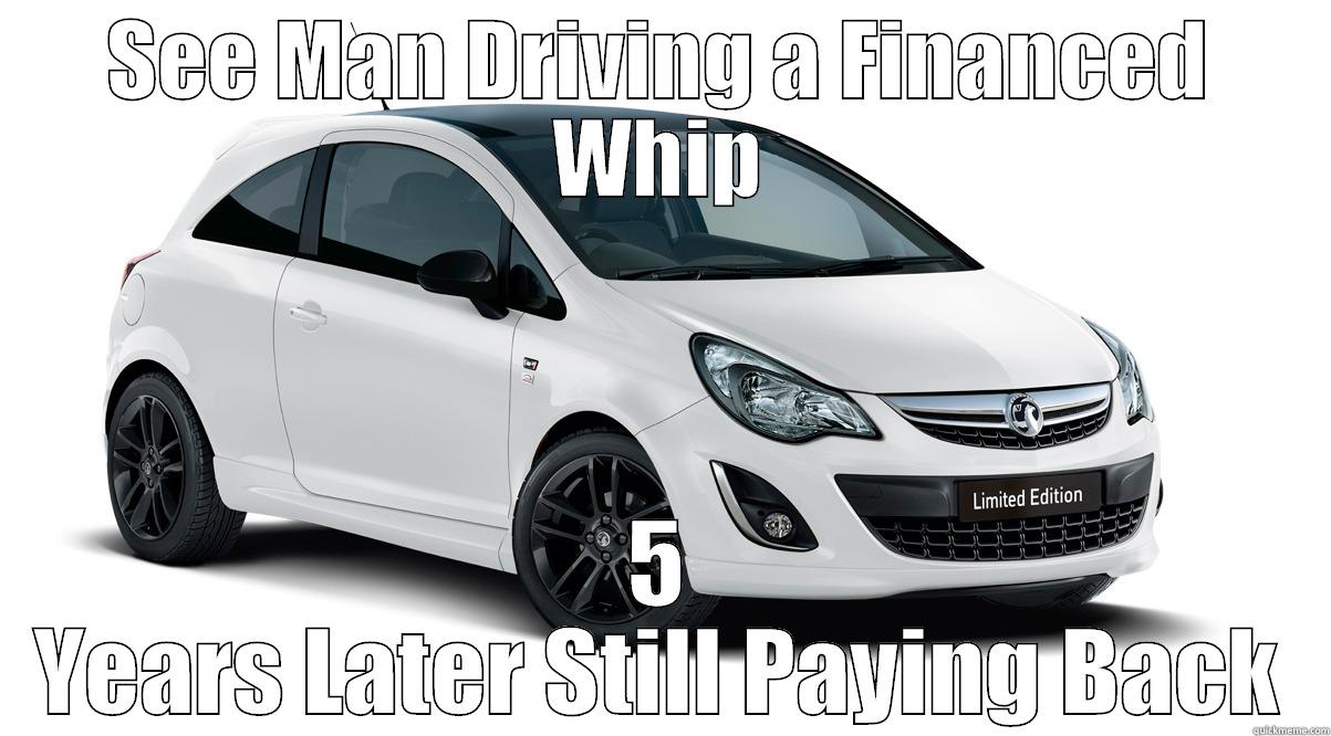 SEE MAN DRIVING A FINANCED WHIP 5 YEARS LATER STILL PAYING BACK Misc