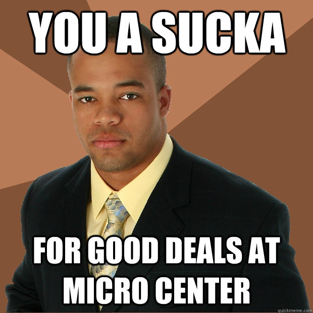 YOU A SUCKA For Good Deals at Micro Center  Successful Black Man