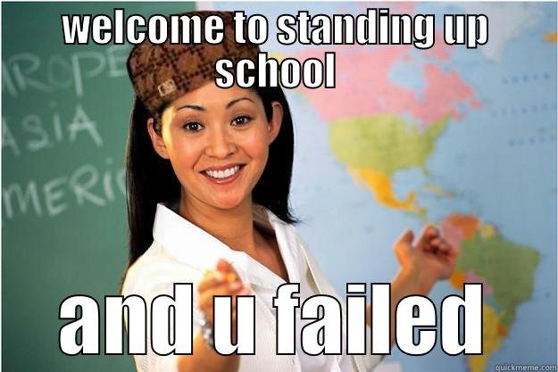 WELCOME TO STANDING UP SCHOOL AND U FAILED Scumbag Teacher