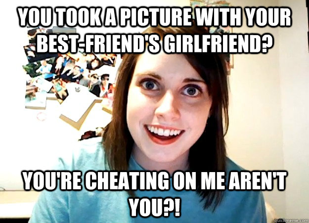 you-took-a-picture-with-your-best-friend-s-girlfriend-you-re-cheating