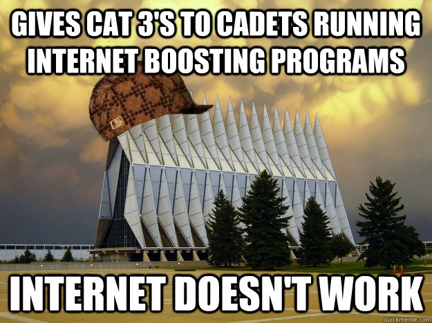 gives CAT 3's to cadets running internet boosting programs internet doesn't work  