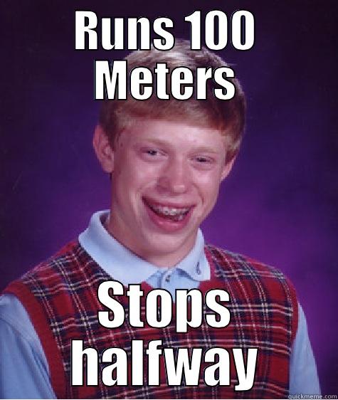 Bad Luck Brain - RUNS 100 METERS STOPS HALFWAY Bad Luck Brian