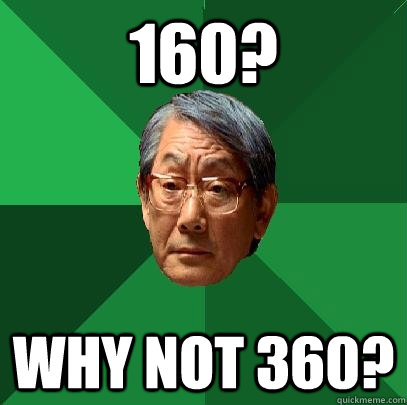 160? WHY NOT 360?  High Expectations Asian Father