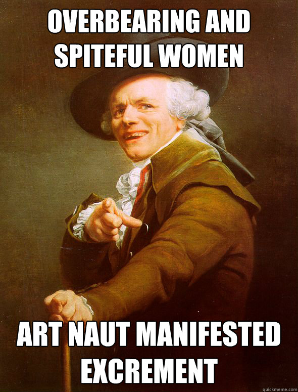 overbearing and spiteful women art naut manifested excrement  Joseph Ducreux