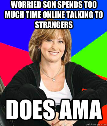 worried son spends too much time online talking to strangers does ama - worried son spends too much time online talking to strangers does ama  Sheltering Suburban Mom