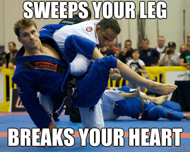 sweeps your leg breaks your heart  Ridiculously Photogenic Jiu Jitsu Guy