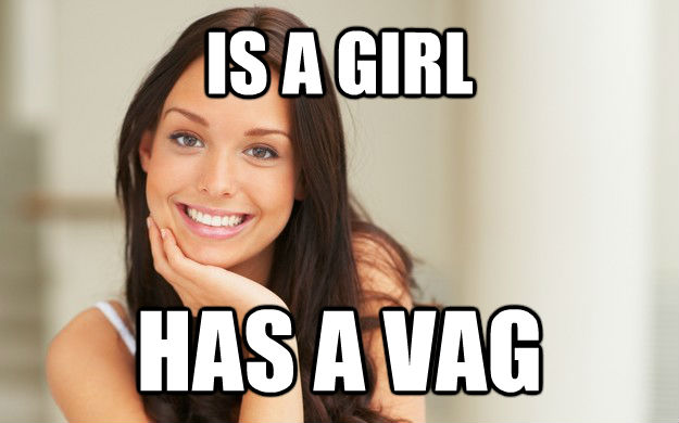 IS A GIRL HAS A VAG  Good Girl Gina