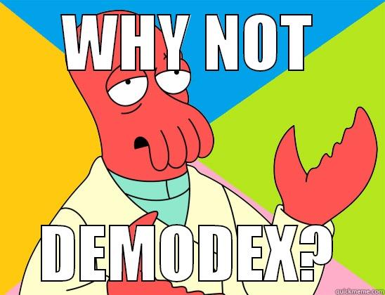 WHY NOT DEMODEX? Futurama Zoidberg 