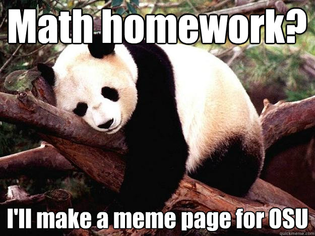 Math homework? I'll make a meme page for OSU  Procrastination Panda