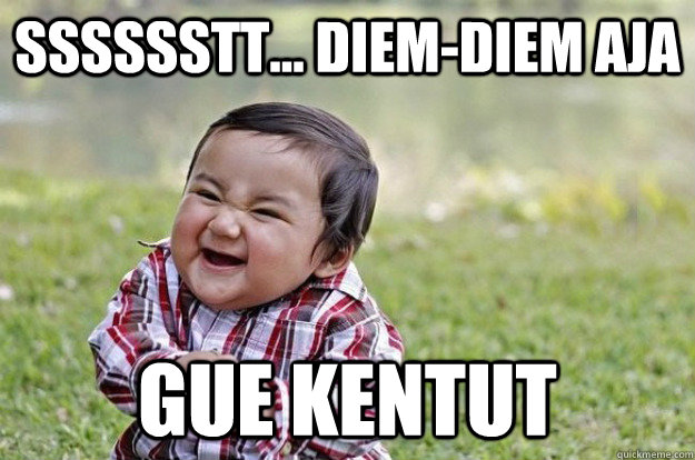 sssssstt... diem-diem aja gue kentut  Evil Toddler