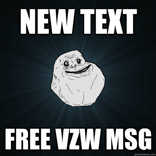 new text Free vzw Msg  Forever Alone