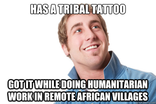 has a tribal tattoo  got it while doing humanitarian work in remote african villages  