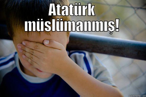 Atatürk müslümanmış! - ATATÜRK MÜSLÜMANMIŞ!  Confession kid