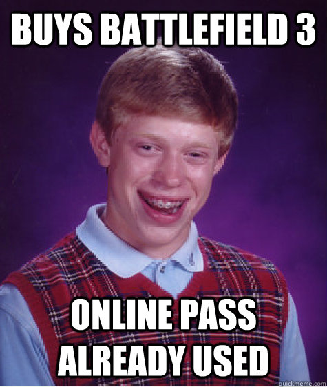 BUYS battlefield 3 online pass already used  Bad Luck Brian