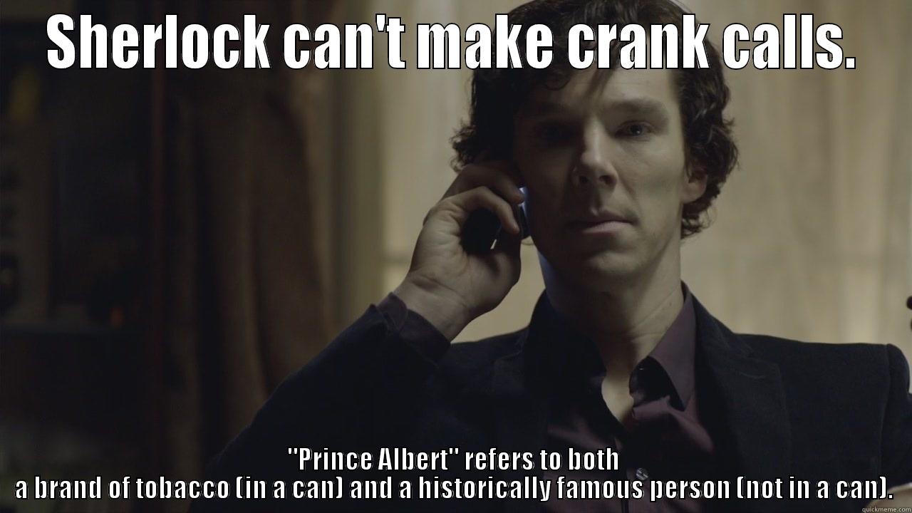 Sherlock prank calling - SHERLOCK CAN'T MAKE CRANK CALLS. 