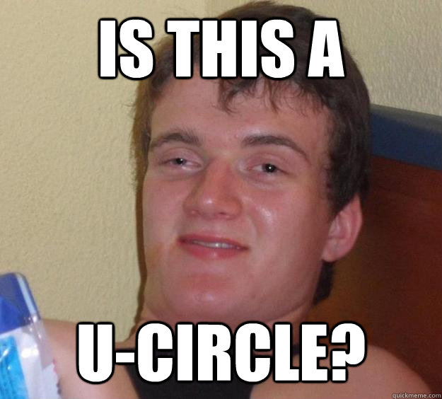 Is this a U-Circle? - Is this a U-Circle?  10 Guy