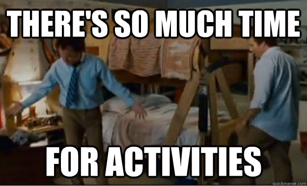 There's so much time for activities  Stepbrothers Activities