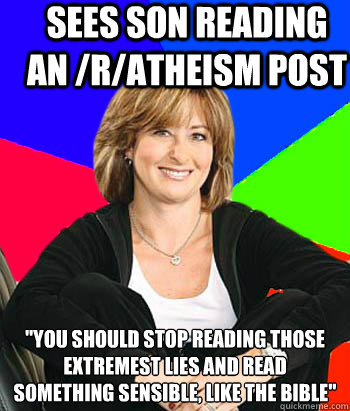 Sees son reading an /r/atheism post 