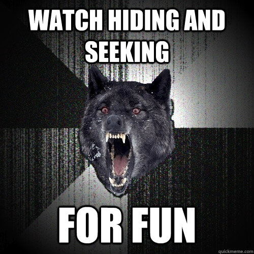 Watch Hiding and Seeking for fun  Insanity Wolf