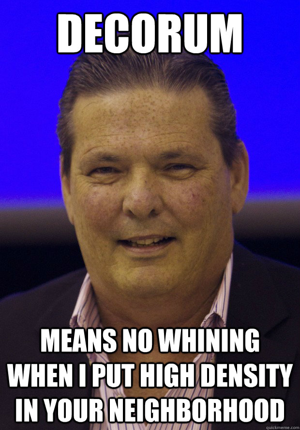 Decorum means no whining when I put high density in your neighborhood - Decorum means no whining when I put high density in your neighborhood  Jerome Stocks