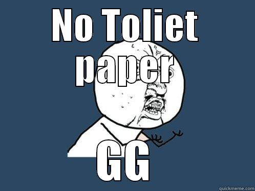 NO TOILET PAPER GG Y U No