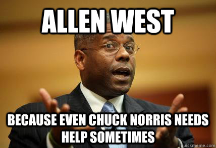 allen west because even chuck norris needs help sometimes  