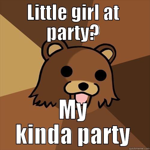 LITTLE GIRL AT PARTY? MY KINDA PARTY Pedobear