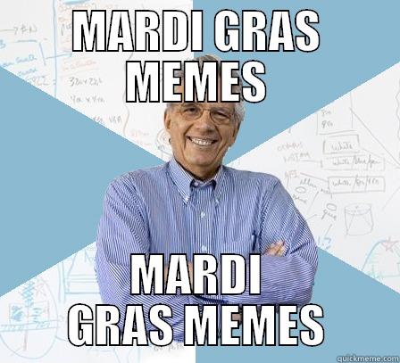 MARDI GRAS MEMES MARDI GRAS MEMES Engineering Professor