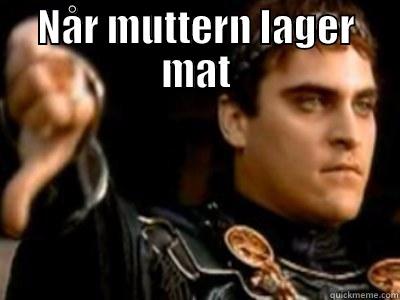 NÅR MUTTERN LAGER MAT  Downvoting Roman