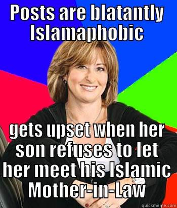 POSTS ARE BLATANTLY ISLAMAPHOBIC GETS UPSET WHEN HER SON REFUSES TO LET HER MEET HIS ISLAMIC MOTHER-IN-LAW Sheltering Suburban Mom