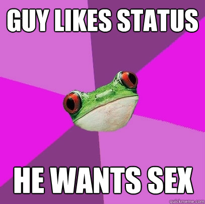 Guy likes Status He wants sex  Foul Bachelorette Frog