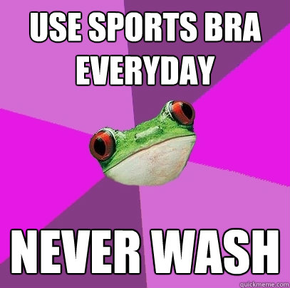 use sports bra everyday never wash - use sports bra everyday never wash  Foul Bachelorette Frog