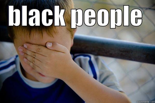 BLACK PEOPLE  Confession kid